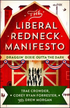 The Liberal Redneck Manifesto - Crowder, Trae; Forrester, Corey Ryan; Morgan, Drew