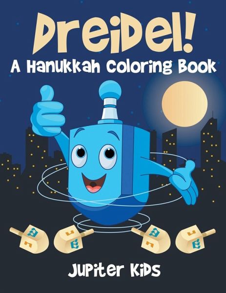 Dreidel! A Hanukkah Coloring Book Dreidel! A Hanukkah Coloring Book