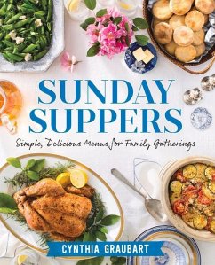 Sunday Suppers: Simple, Delicious Menus for Family Gatherings - Graubart, Cynthia