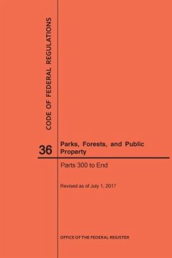 Code of Federal Regulations Title 36, Parks, Forests and Public Property, Parts 300-End, 2017 - Nara