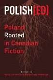 Polish(ed): Poland Rooted in Canadian Fiction Volume 10