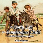 The Daily Life of a Renaissance Child   Children's Renaissance History