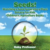 Seeds! Watching a Seed Grow Into a Plants, Botany for Kids - Children's Agriculture Books