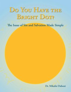 Do You Have the Bright Dot?: The Issue of Sin and Salvation Made Simple