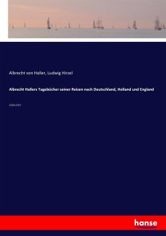 Albrecht Hallers Tagebücher seiner Reisen nach Deutschland, Holland und England