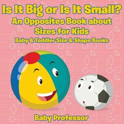 Is It Big or Is It Small? An Opposites Book About Sizes for Kids - Baby & Toddler Size & Shape Books - Baby