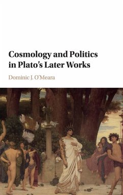 Cosmology and Politics in Plato's Later Works - O'Meara, D. J.