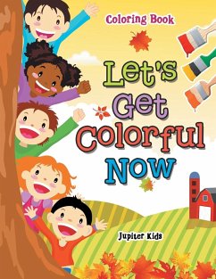 Let's Get Colorful Now Coloring Book - Jupiter Kids