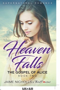 Heaven Falls - The Gospel of Alice (Book 2) Supernatural Romance - Third Cousins