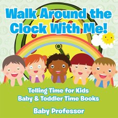 Walk Around the Clock With Me! Telling Time for Kids - Baby & Toddler Time Books - Baby