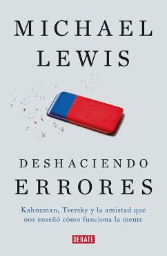 Deshaciendo Errores / The Undoing Project: A Friendship That Changed Our Minds - Lewis, Michael