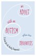 An Adult with an Autism Diagnosis... - Bild 1
