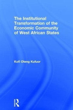 The Institutional Transformation of the Economic Community of West African States - Kufuor, Kofi Oteng