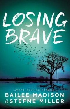 Losing Brave - Madison, Bailee; Miller, Stefne