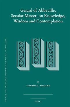 Gerard of Abbeville, Secular Master, on Knowledge, Wisdom and Contemplation - Metzger, Stephen M