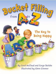 Bucket Filling from A to Z: The Key to Being Happy - Mccloud, Carol; Butzke, Caryn