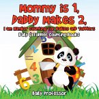 Mommy is 1, Daddy Makes 2, I am number Counting for Babies and Toddlers. - Baby & Toddler Counting Books