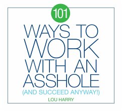 101 Ways to Work with an Asshole - Harry, Lou