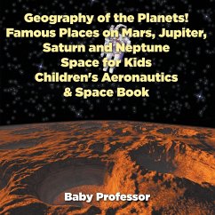 Geography of the Planets! Famous Places on Mars, Jupiter, Saturn and Neptune, Space for Kids - Children's Aeronautics & Space Book - Baby