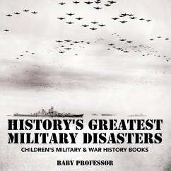 History's Greatest Military Disasters   Children's Military & War History Books - Baby
