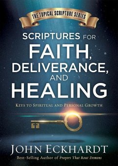 Scriptures For Faith, Deliverance, And Healing - Eckhardt, John