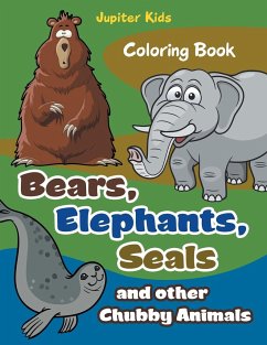 Bears, Elephants, Seals and other Chubby Animals Coloring Book - Jupiter Kids