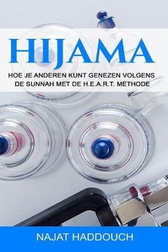 Hijama: Hoe je anderen kunt genezen volgens de Sunnah met de H.E.A.R.T. methode - Haddouch