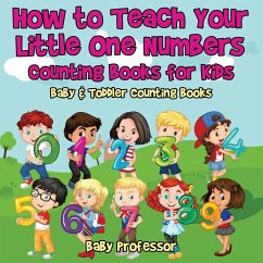 How to Teach Your Little One Numbers. Counting Books for Kids - Baby & Toddler Counting Books - Baby