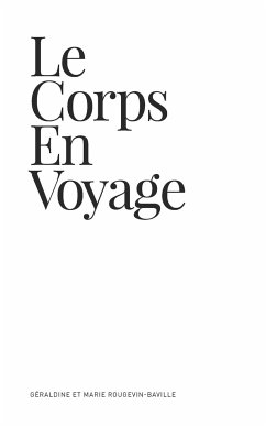 Le corps en voyage - Rougevin-Baville, Géraldine Et Marie