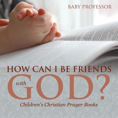 How Can I Be Friends with God? - Children's Christian Prayer Books - Baby