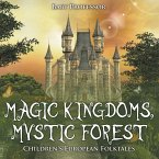 Magic Kingdoms, Mystic Forest   Children's European Folktales