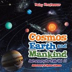 Cosmos, Earth and Mankind Astronomy for Kids Vol II   Astronomy & Space Science