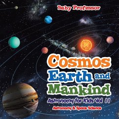 Cosmos, Earth and Mankind Astronomy for Kids Vol II   Astronomy & Space Science - Baby
