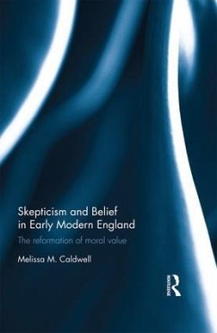Skepticism and Belief in Early Modern England - Caldwell, Melissa M
