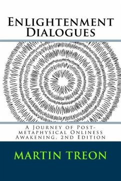 Enlightenment Dialogues: A Journey of Post-metaphysical Onliness Awakening, 2nd Edition - Treon, Martin