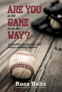 Are You in the Game or in the Way? - Holtz, Geoffrey Ross