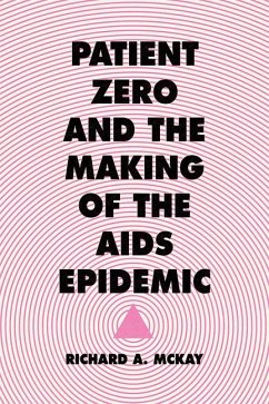 Patient Zero and the Making of the AIDS Epidemic - Mckay, Richard