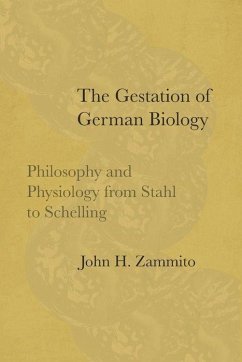 The Gestation of German Biology: Philosophy and Physiology from Stahl to Schelling - Zammito, John H.