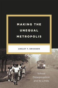 Making the Unequal Metropolis - Erickson, Ansley T.