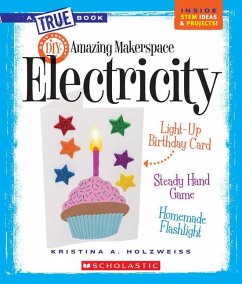 Amazing Makerspace DIY with Electricity (a True Book: Makerspace Projects) - Holzweiss, Kristina A