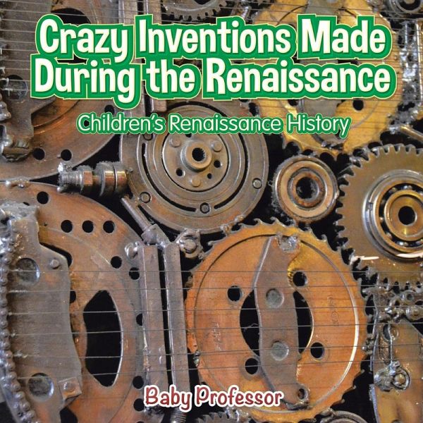 Crazy Inventions Made During the Renaissance   Children's Renaissance History Crazy Inventions Made During the Renaissance   Children's Renaissance History