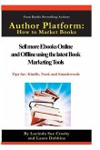 Author Platform: How to Market Your Book: Sell More eBooks Online and Offline with Book Promotion Tools