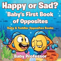 Happy or Sad? Baby's First Book of Opposites - Baby & Toddler Opposites Books - Baby