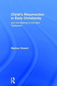 Christ's Resurrection in Early Christianity - Vinzent, Markus