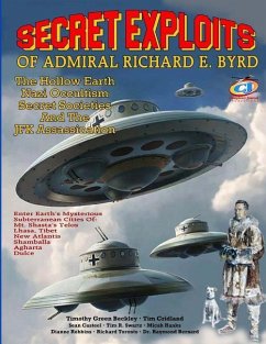 Secret Exploits Of Admiral Richard E. Byrd: The Hollow Earth ? Nazi Occultism ? Secret Societies And The JFK Assassination - Cridland, Tim E.; Swartz, Tim R.; Hanks, Micah