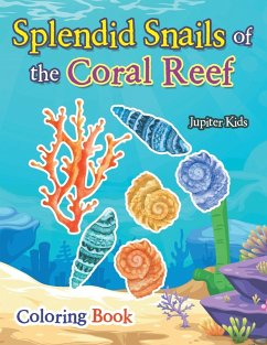 Splendid Snails of the Coral Reef Coloring Book - Jupiter Kids