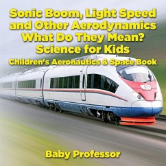 Sonic Boom, Light Speed and other Aerodynamics - What Do they Mean? Science for Kids - Children's Aeronautics & Space Book - Baby