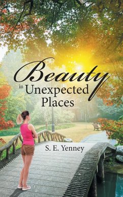 Beauty in Unexpected Places - Yenney, S. E.