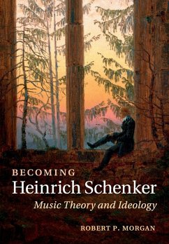 Becoming Heinrich Schenker - Morgan, Robert P.