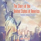 The Story of the United States of America   Children's Modern History